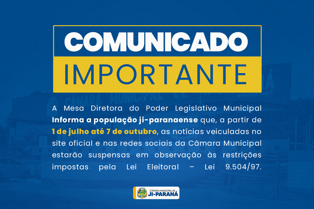 Câmara Municipal de Ji-Paraná suspende conteúdo noticioso no período eleitoral