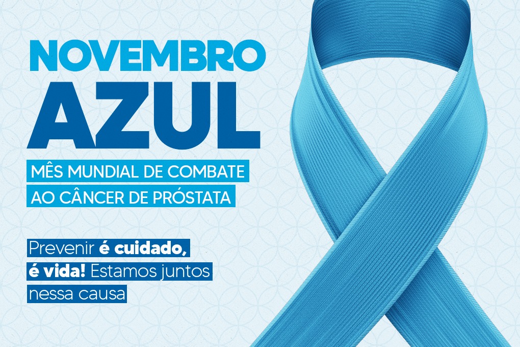 NOVEMBRO AZUL: Prevenir é vida!